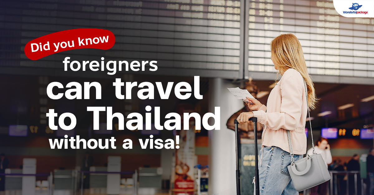 Did you know foreigners can travel to Thailand without a visa?