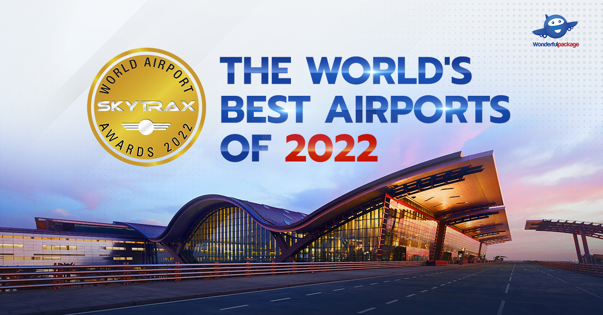 The World's Best Airports of 2022 สนามบินที่ดีที่สุดในโลก จาก SKYTRAX